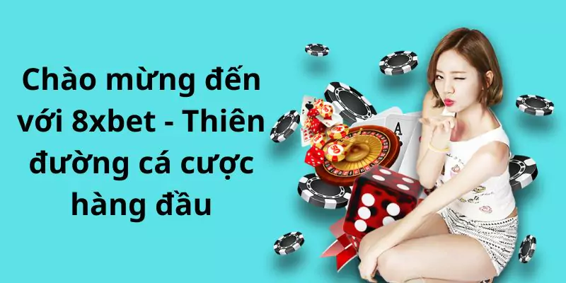 Chào mừng đến với 8xbet - Thiên đường cá cược hàng đầu